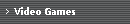 Video Games
