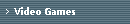 Video Games